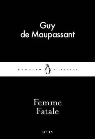 Femme Fatale by Guy de Maupassant, Siân Miles (Translator)