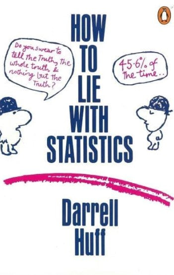 How to Lie With Statistics by Darrell Huff