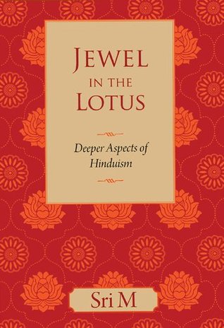 Jewel In The Lotus: Deeper Aspects of Hinduism by Sri M.