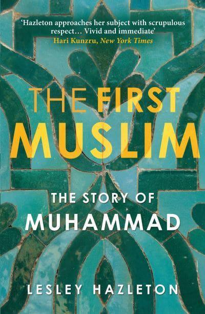 First Muslim: The Story of Muhammad by Lesley Hazleton