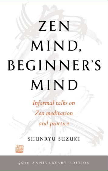 Zen Mind, Beginner's Mind by Shunryu Suzuki