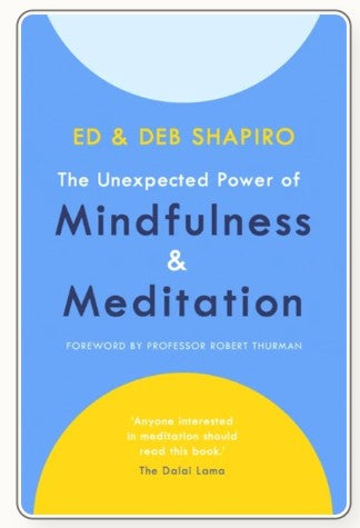 The Unexpected Power of Mindfulness and Meditation by Ed Shapiro