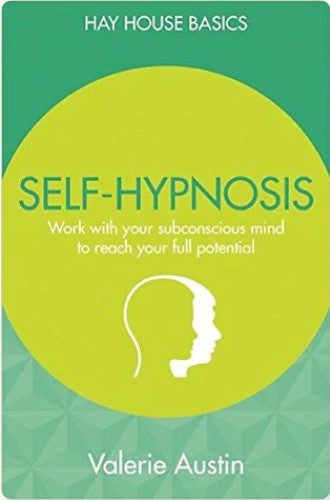 Self-Hypnosis: Reach Your Full Potential Using All Of Your Mind by Valerie Austin