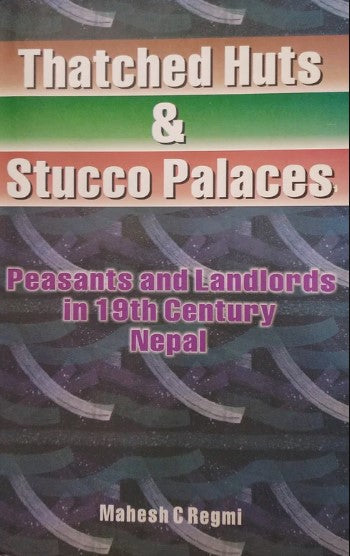 Thatched Huts and Stucco Palaces by Mahesh Chandra Regmi
