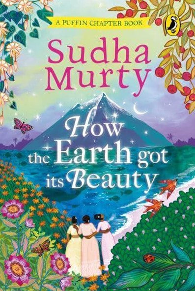 How the Earth Got Its Beauty by Sudha Murti