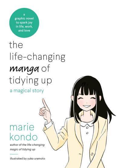 The Life-Changing Manga of Tidying Up: A Magical Story to Spark Joy in Life, Work and Love by Marie Kondō