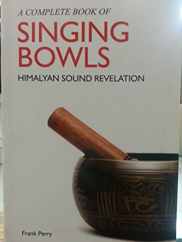A Complete Book Of Singing Bowls by Frank Perry