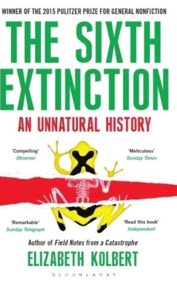 The Sixth Extinction: An Unnatural History by Elizabeth Kolbert