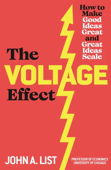 The Voltage Effect: How to Make Good Ideas Great and Great Ideas Scale by John A. List