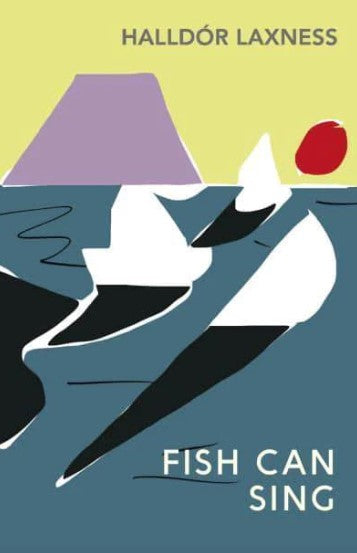 The Fish Can Sing by Halldór Laxness, Magnus Magnusson (Translator)