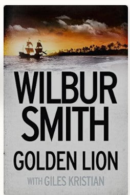 Golden Lion by Wilbur Smith, Giles Kristian