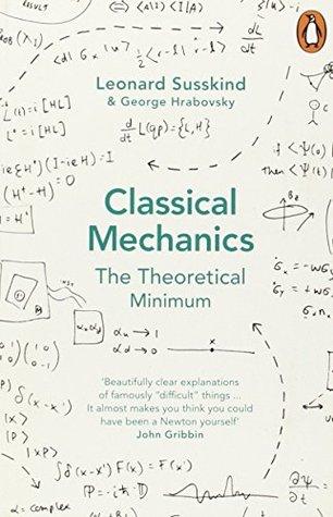 Classical Mechanics: The Theoretical Minimum by Leonard Susskind, George Hrabovsky