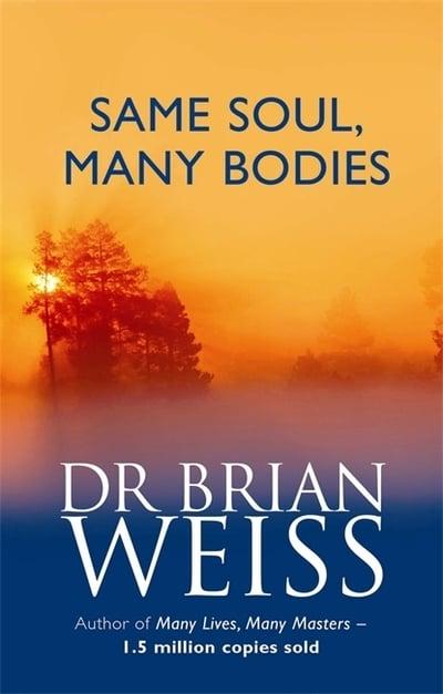Same Soul, Many Bodies by Brian L. Weiss