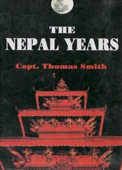 The Nepal Years (Volmue I & II) (HB) by Captain Thomas Smith
