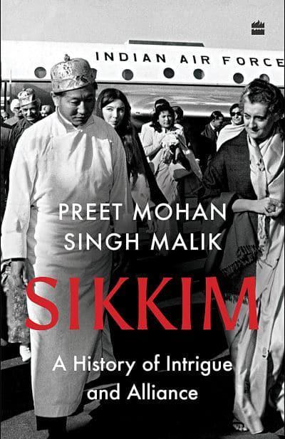 Sikkim: A History of Intrigue and Alliance by Preet Mohan Singh Malik