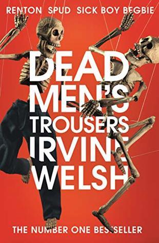 Dead Men's Trousers by Irvine Welsh