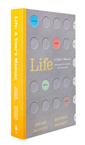 Life: A User’s Manual: Philosophy for (Almost) Any Eventuality by Julian Baggini, Antonia Macaro