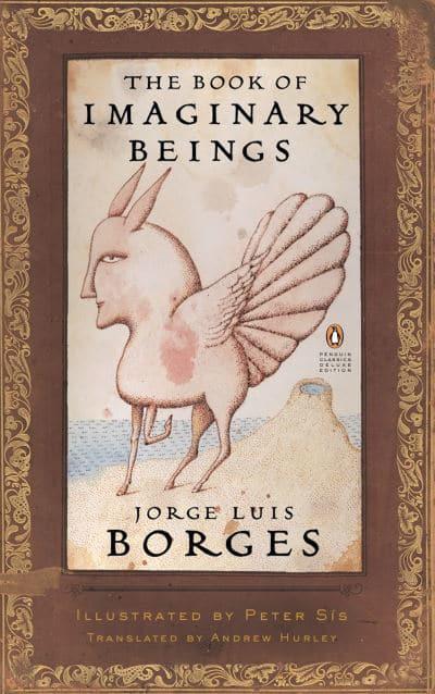 The Book of Imaginary Beings by Jorge Luis Borges, Margarita Guerrero, Peter Sís (Illustrator), Andrew Hurley (Translation)