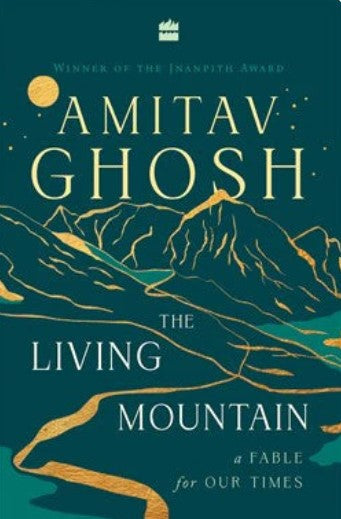 The Living Mountain (HB) by Amitav Ghosh, Devangana Dash(Illustrator)