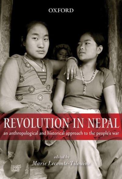 Revolution in Nepal: An Anthropological and Historical Approach to the People's War by Marie Lecomte-Tilouine (Editor)