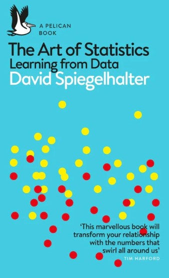 The Art of Statistics: Learning from Data by David Spiegelhalter