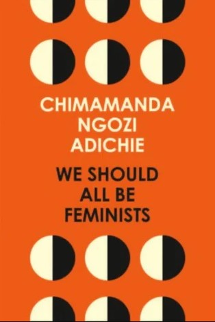 We Should All Be Feminists by Chimamanda Ngozi Adichie