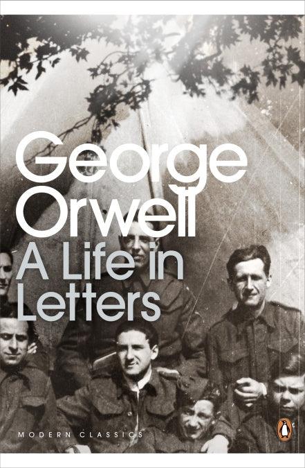 George Orwell: A Life in Letters by George Orwell