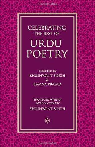 Celebrating the Best of Urdu Poetry by Khushwant Singh, Kamna Prasad