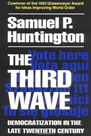 The Third Wave: Democratization in the Late Twentieth Century by Samuel P. Huntington