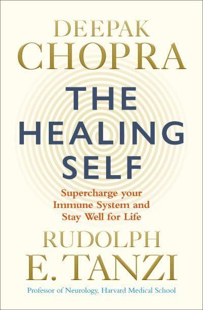 The Healing Self: A revolutionary plan for wholeness in mind, body and spirit by Deepak Chopra, Rudolph E. Tanzi