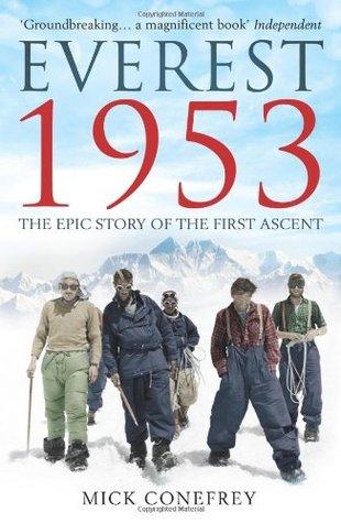 Everest 1953: The Epic Story of the First Ascent by Mick Conefrey
