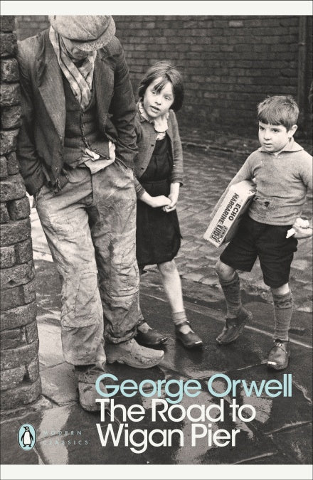 The Road to Wigan Pier by George Orwell