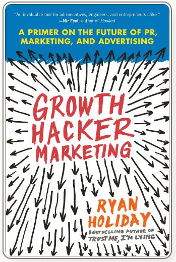 Growth Hacker Marketing by Ryan Holiday