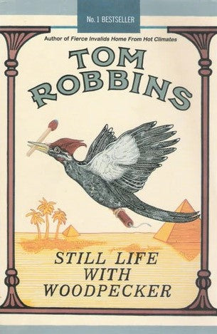 Still Life with Woodpecker by Tom Robbins