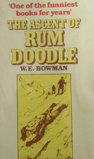 The Ascent of Rum Doodle by W. E Bowman