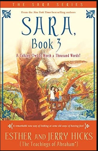 Sara, Book 3: A Talking Owl Is Worth a Thousand Words! by Esther Hicks, Jerry Hicks