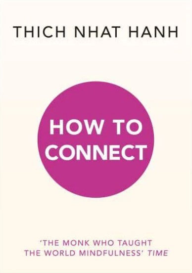 How to Connect by Thich Nhat Hanh