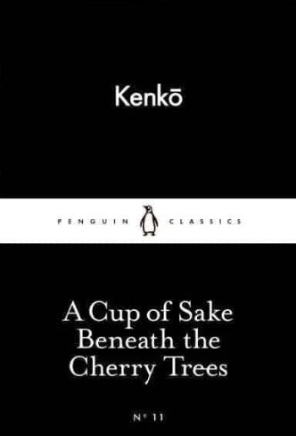 A Cup of Sake Beneath the Cherry Trees by Yoshida Kenkō, Meredith McKinney (Translator)