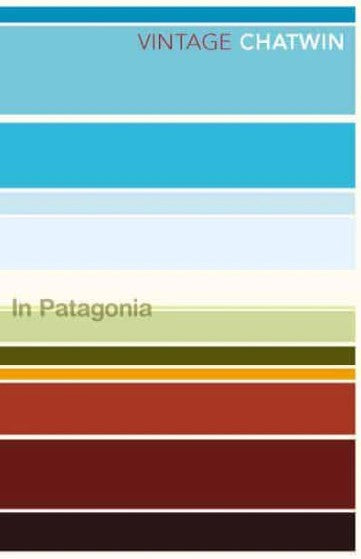 In Patagonia by Bruce Chatwin