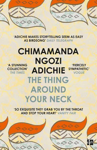 The Thing Around Your Neck by Chimamanda Ngozi Adichie