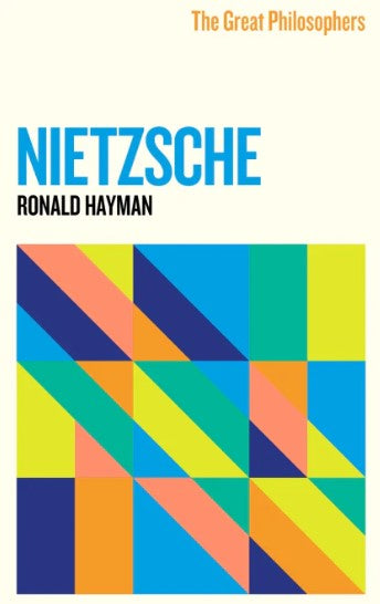 The Great Philosophers: Nietzsche by Ronald Hayman