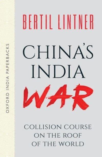 China's India War (Oxford India Paperbacks): Collision Course on the Roof of the World by Bertil Lintner