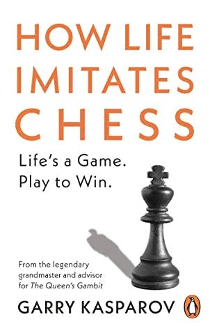 How Life Imitates Chess by Garry Kasparov