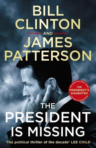 The President is Missing: The political thriller of the decade by Bill Clinton, James Patterson