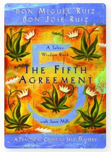 The Fifth Agreement: A Practical Guide to Self-mastery by Miguel Ruiz, Janet Mills