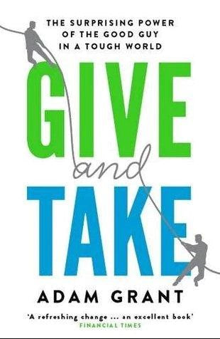 Give and Take: Why Helping Others Drives Our Success by Adam M. Grant