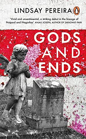 Gods And Ends by Lindsay Pereira