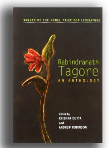 An Anthology: Rabindranath Tagore by Rabindranath Tagore