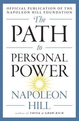 The Path to Personal Power by Napoleon Hill
