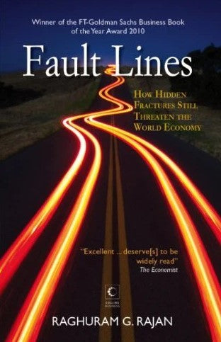 Fault Lines: How Hidden Fractures Still Threaten the World Economy  by Raghuram G. Rajan